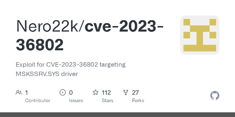 GitHub - Nero22k/cve-2023-36802: Exploit for CVE-2023-36802 targeting MSKSSRV.SYS driver