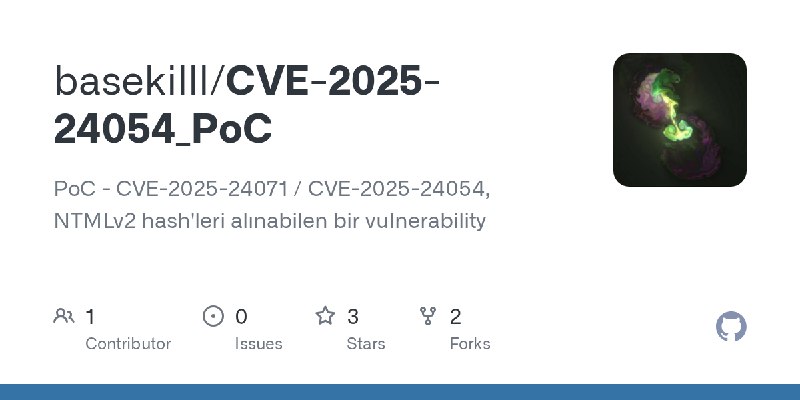 GitHub - basekilll/CVE-2025-24054_PoC: PoC - CVE-2025-24071 / CVE-2025-24054, NTMLv2 hash'leri alınabilen bir vulnerability