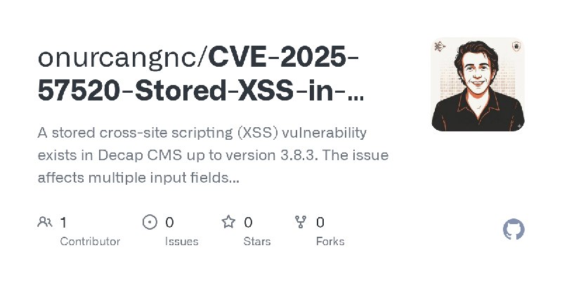 GitHub - onurcangnc/CVE-2025-57520-Stored-XSS-in-Decap-CMS-3.8.3-: A stored cross-site scripting (XSS) vulnerability exists in…