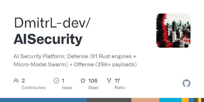 GitHub - DmitrL-dev/AISecurity: AI Security Platform: Defense (61 Rust engines + Micro-Model Swarm) + Offense (39K+ payloads)