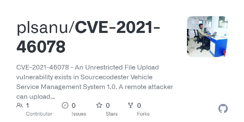 GitHub - plsanu/CVE-2021-46078: CVE-2021-46078 - An Unrestricted File Upload vulnerability exists in Sourcecodester Vehicle Service…