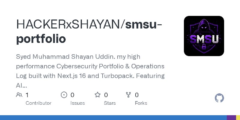 GitHub - HACKERxSHAYAN/smsu-portfolio: Syed Muhammad Shayan Uddin. my high performance Cybersecurity Portfolio & Operations Log…