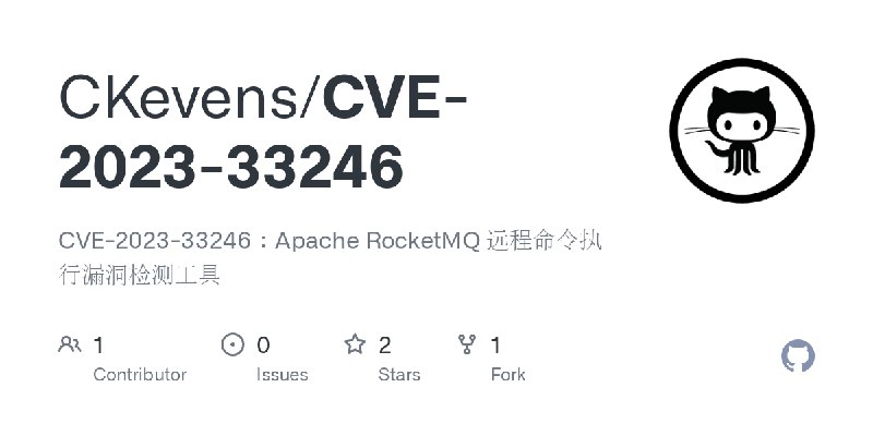 GitHub - CKevens/CVE-2023-33246: CVE-2023-33246：Apache RocketMQ 远程命令执行漏洞检测工具