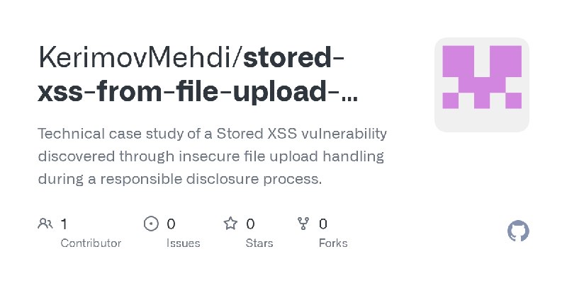 GitHub - KerimovMehdi/stored-xss-from-file-upload-writeup: Technical case study of a Stored XSS vulnerability discovered through…