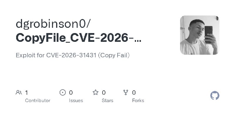 GitHub - dgrobinson0/CopyFile_CVE-2026-31431: Exploit for CVE-2026-31431 (Copy Fail)