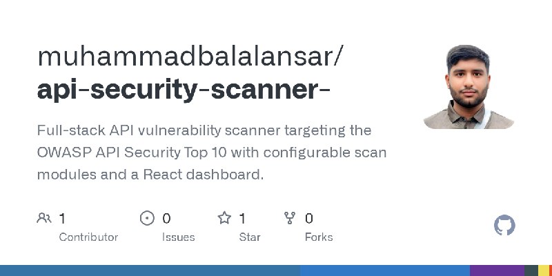 GitHub - muhammadbalalansar/api-security-scanner-: Full-stack API vulnerability scanner targeting the OWASP API Security Top 10…