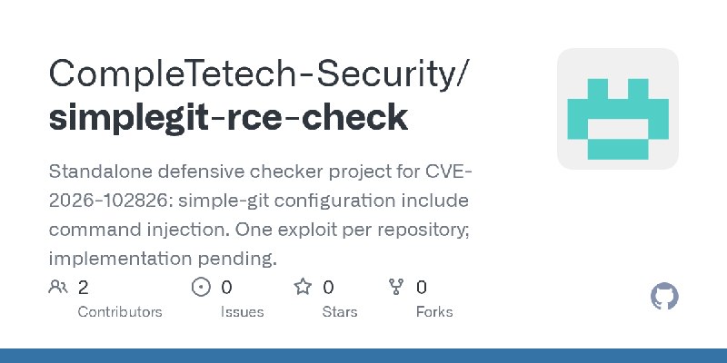 GitHub - CompleTetech-Security/simplegit-rce-check: Standalone defensive checker project for CVE-2026-102826: simple-git configuration…
