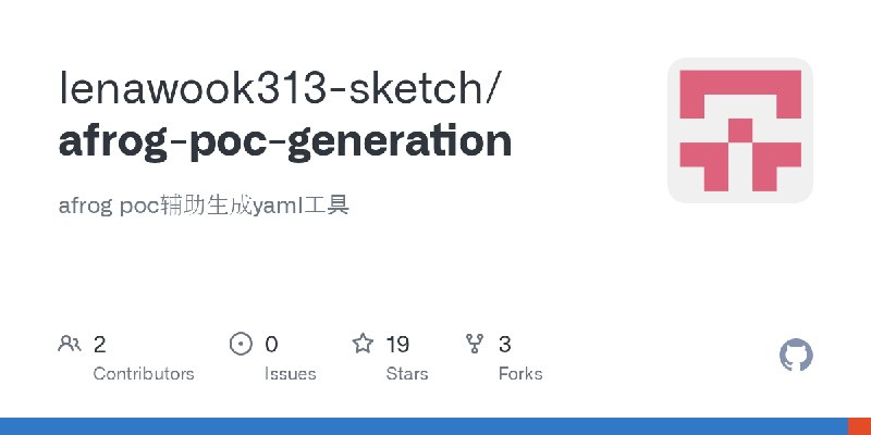 GitHub - lenawook313-sketch/afrog-poc-generation: afrog poc辅助生成yaml工具