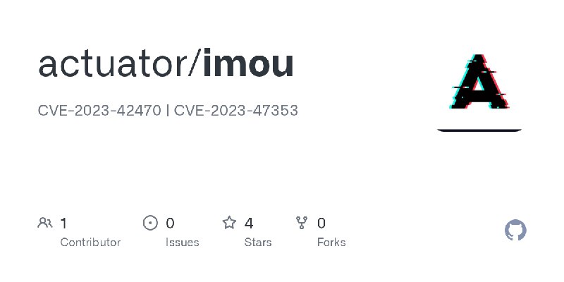 GitHub - actuator/imou: CVE-2023-42470 | CVE-2023-47353
