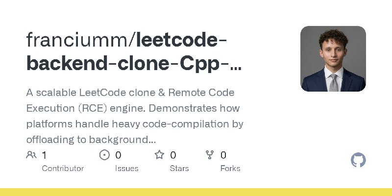 GitHub - franciumm/leetcode-backend-clone-Cpp-Compilation: A scalable LeetCode clone & Remote Code Execution (RCE) engine. Demonstrates…