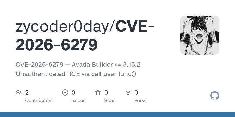 GitHub - zycoder0day/CVE-2026-6279: CVE-2026-6279 — Avada Builder <= 3.15.2 Unauthenticated RCE via call_user_func()