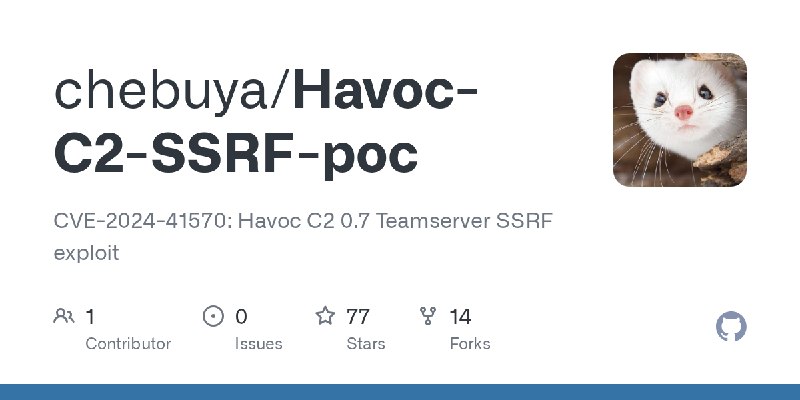 GitHub - chebuya/Havoc-C2-SSRF-poc: CVE-2024-41570: Havoc C2 0.7 Teamserver SSRF exploit