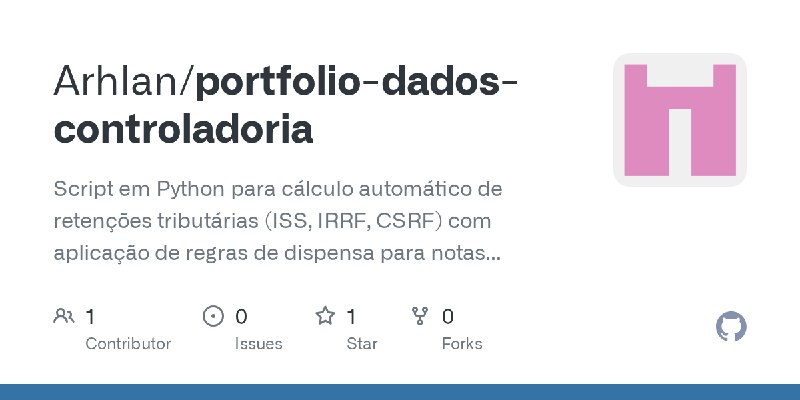 GitHub - Arhlan/portfolio-dados-controladoria: Script em Python para cálculo automático de retenções tributárias (ISS, IRRF, CSRF)…