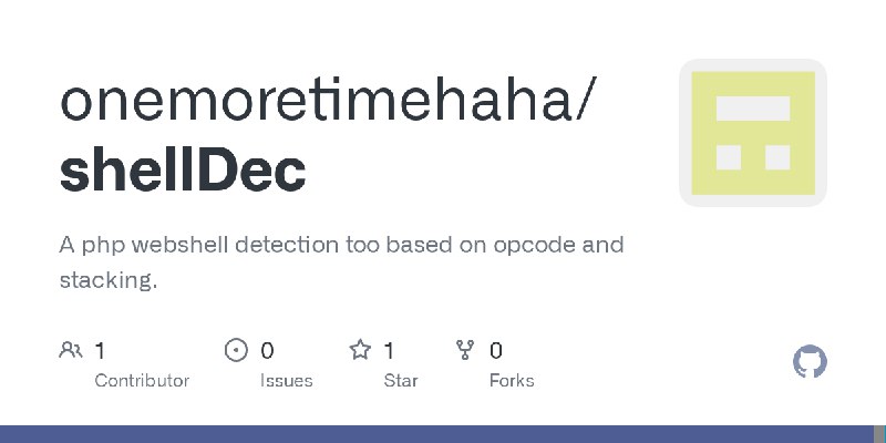 GitHub - onemoretimehaha/shellDec: A php webshell detection too based on opcode and stacking.