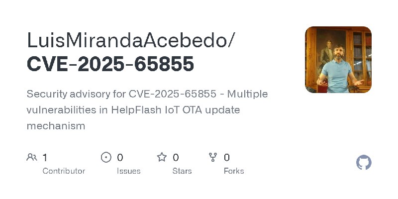 GitHub - LuisMirandaAcebedo/CVE-2025-65855: Security advisory for CVE-2025-65855 - Multiple vulnerabilities  in HelpFlash IoT OTA…