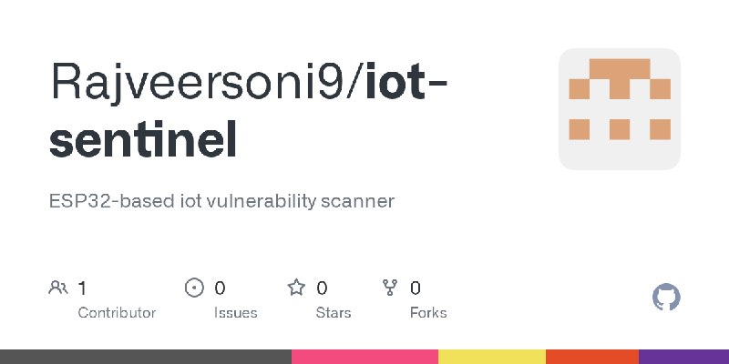 GitHub - Rajveersoni9/iot-sentinel: ESP32-based iot vulnerability scanner