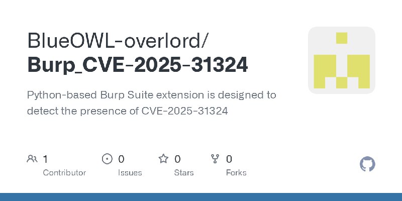 GitHub - BlueOWL-overlord/Burp_CVE-2025-31324: Python-based Burp Suite extension is designed to detect the presence of CVE-2025…