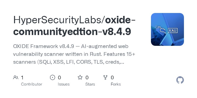 GitHub - HyperSecurityLabs/oxide-communityedtion-v8.4.9: OXIDE Framework v8.4.9 — AI-augmented web vulnerability scanner written…