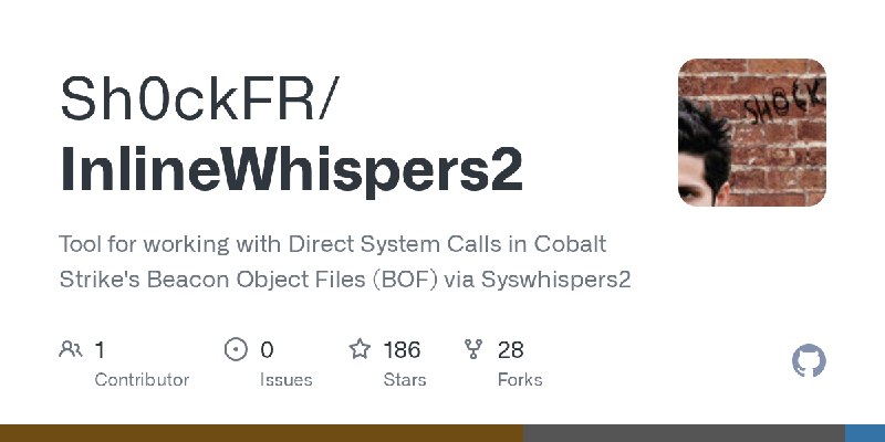 GitHub - Sh0ckFR/InlineWhispers2: Tool for working with Direct System Calls in Cobalt Strike's Beacon Object Files (BOF) via Syswhispers2
