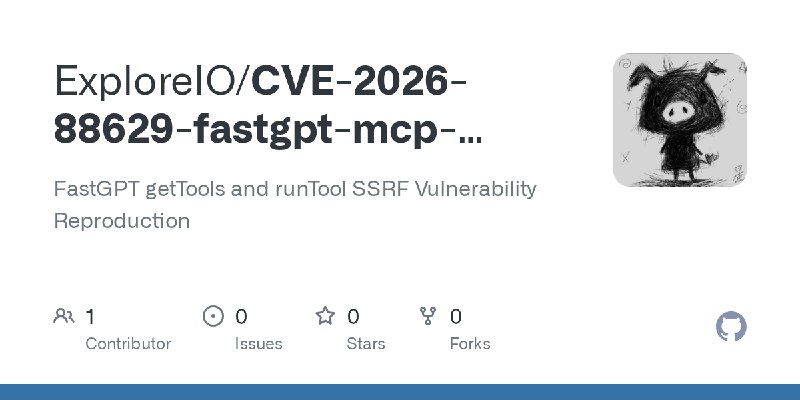 GitHub - ExploreIO/CVE-2026-88629-fastgpt-mcp-client-ssrf: FastGPT getTools and runTool SSRF Vulnerability Reproduction