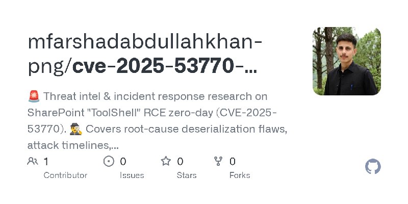 GitHub - mfarshadabdullahkhan-png/cve-2025-53770-research: 🚨 Threat intel & incident response research on SharePoint 