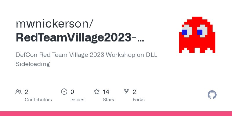 GitHub - mwnickerson/RedTeamVillage2023-DLL-Sideloading: DefCon Red Team Village 2023 Workshop on DLL Sideloading