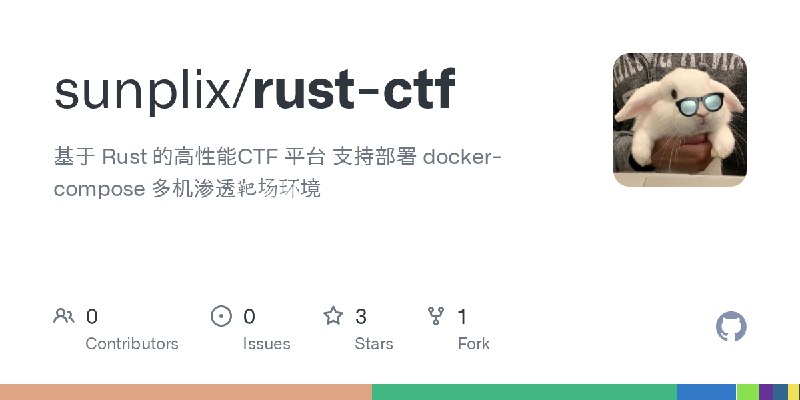 GitHub - sunplix/rust-ctf: 基于 Rust 的高性能CTF 平台 支持部署 docker-compose 多机渗透靶场环境