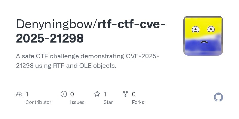 GitHub - Denyningbow/rtf-ctf-cve-2025-21298: A safe CTF challenge demonstrating CVE-2025-21298 using RTF and OLE objects.