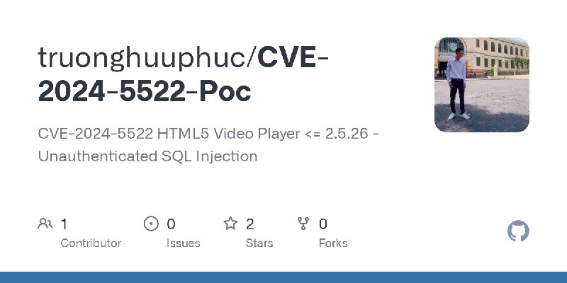 GitHub - truonghuuphuc/CVE-2024-5522-Poc: CVE-2024-5522 HTML5 Video Player <= 2.5.26 - Unauthenticated SQL Injection