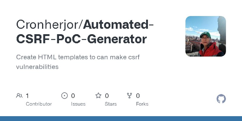 GitHub - Cronherjor/Automated-CSRF-PoC-Generator: Create HTML templates to can make csrf vulnerabilities