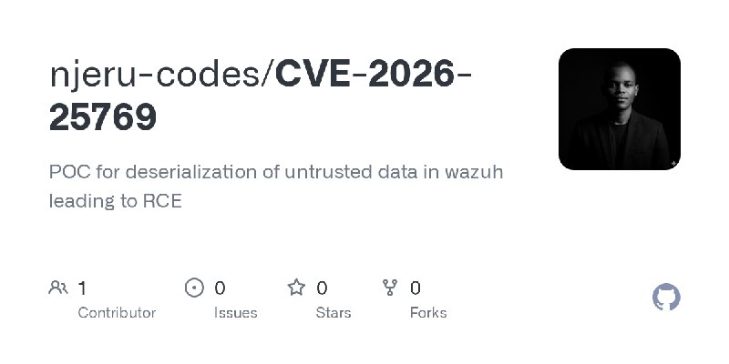 GitHub - njeru-codes/CVE-2026-25769: POC for deserialization of untrusted data in wazuh leading to RCE