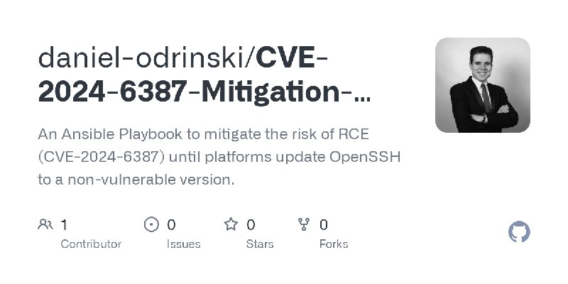GitHub - daniel-odrinski/CVE-2024-6387-Mitigation-Ansible-Playbook: An Ansible Playbook to mitigate the risk of RCE (CVE-2024-6387)…