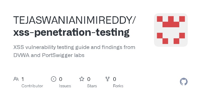 GitHub - TEJASWANIANIMIREDDY/xss-penetration-testing: XSS vulnerability testing guide and findings from DVWA and PortSwigger labs