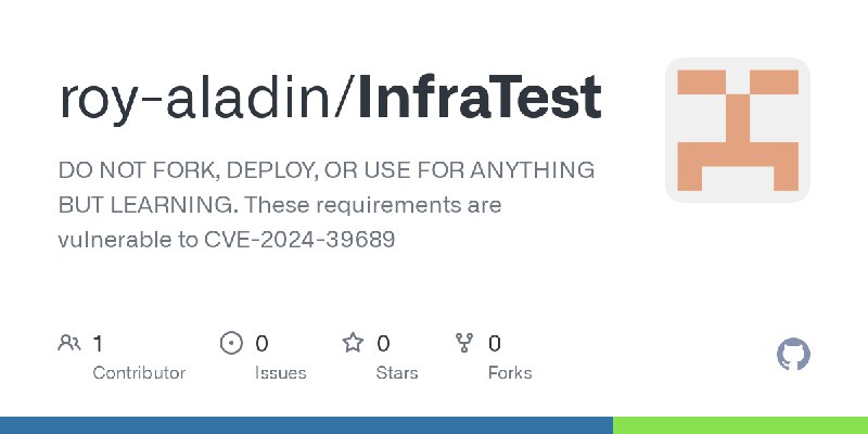 GitHub - roy-aladin/InfraTest: DO NOT FORK, DEPLOY, OR USE FOR ANYTHING BUT LEARNING. These requirements are vulnerable to CVE…