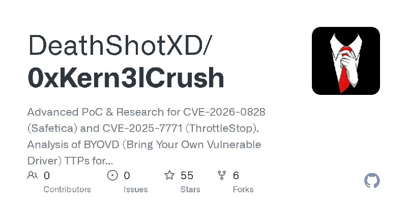 GitHub - DeathShotXD/0xKern3lCrush: Advanced PoC & Research for CVE-2026-0828 (Safetica) and CVE-2025-7771 (ThrottleStop). Analysis…