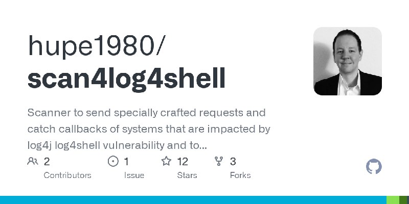 GitHub - hupe1980/scan4log4shell: Scanner to send specially crafted requests and catch callbacks of systems that are impacted by…