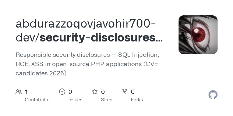 GitHub - abdurazzoqovjavohir700-dev/security-disclosures-2026: Responsible security disclosures — SQL Injection, RCE, XSS in open…