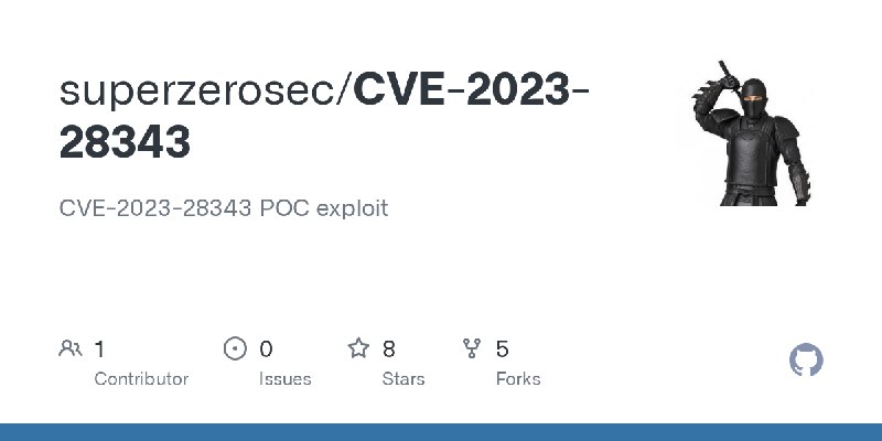 GitHub - superzerosec/CVE-2023-28343: CVE-2023-28343 POC exploit