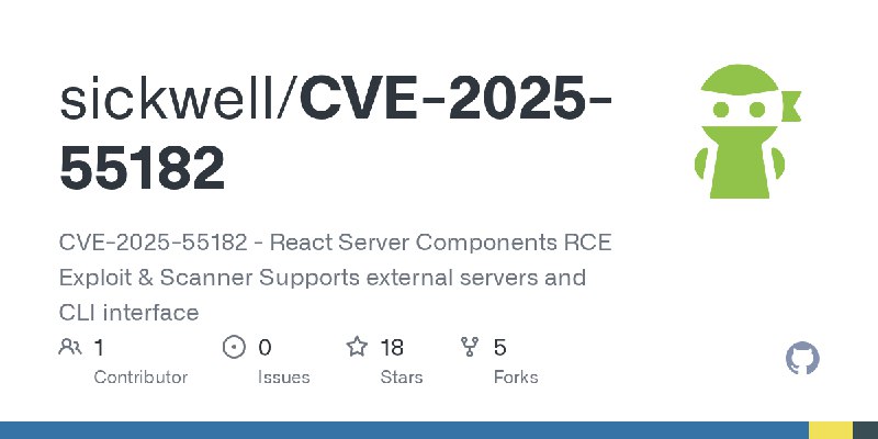 GitHub - sickwell/CVE-2025-55182: CVE-2025-55182 - React Server Components RCE Exploit & Scanner Supports external servers and…