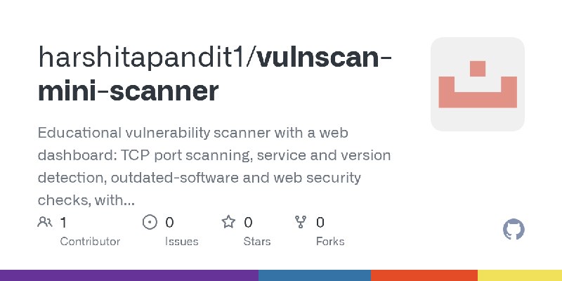 GitHub - harshitapandit1/vulnscan-mini-scanner: Educational vulnerability scanner with a web dashboard: TCP port scanning, service…