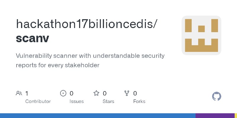 GitHub - hackathon17billioncedis/scanv: Vulnerability scanner with understandable security reports for every stakeholder