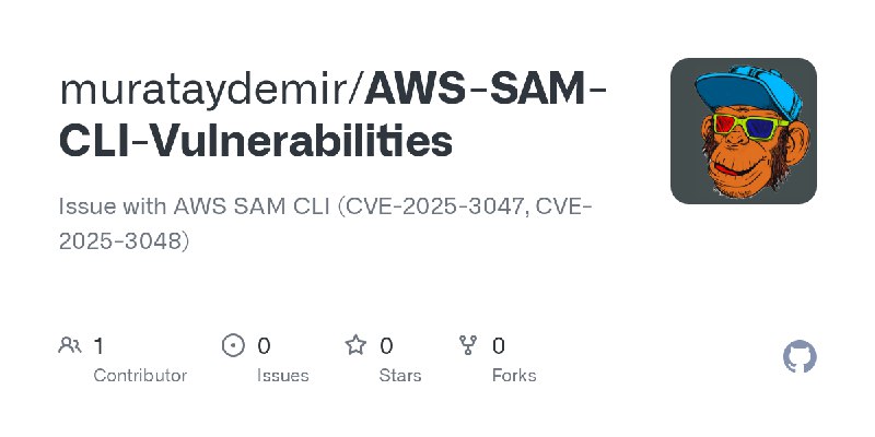 GitHub - murataydemir/AWS-SAM-CLI-Vulnerabilities: Issue with AWS SAM CLI (CVE-2025-3047, CVE-2025-3048)