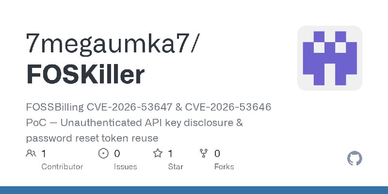 GitHub - 7megaumka7/FOSKiller: FOSSBilling CVE-2026-53647 & CVE-2026-53646 PoC — Unauthenticated API key disclosure & password…