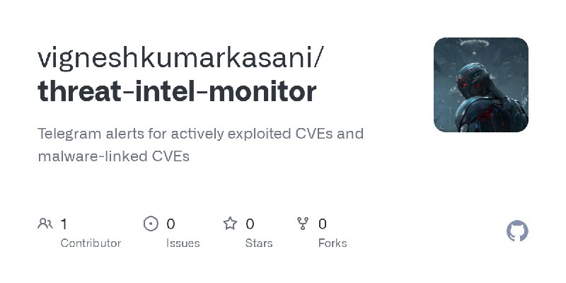 GitHub - vigneshkumarkasani/threat-intel-monitor: Telegram alerts for actively exploited CVEs and malware-linked CVEs