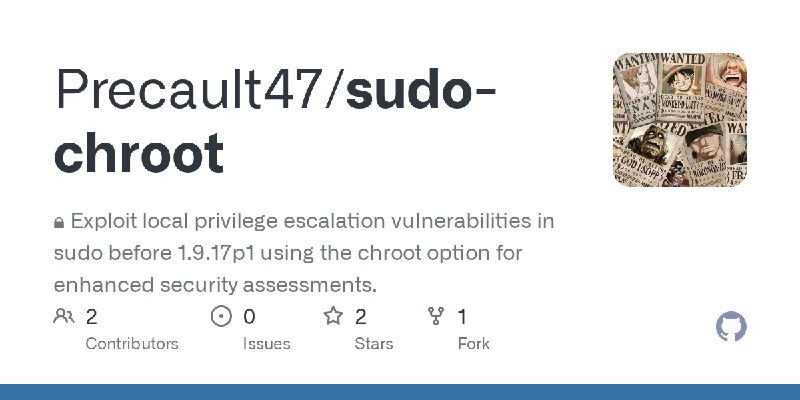 GitHub - Precault47/sudo-chroot: 🔒 Exploit local privilege escalation vulnerabilities in sudo before 1.9.17p1 using the chroot…