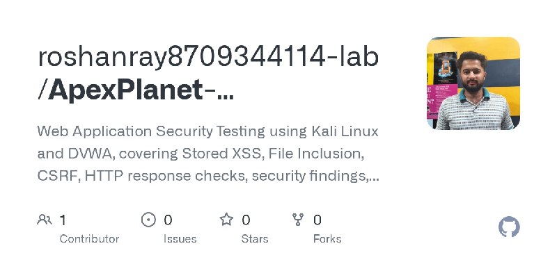 GitHub - roshanray8709344114-lab/ApexPlanet-Cybersecurity-Task-3: Web Application Security Testing using Kali Linux and DVWA, covering…