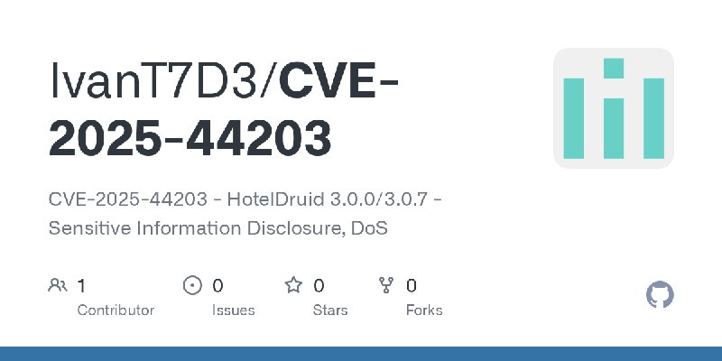 GitHub - IvanT7D3/CVE-2025-44203: CVE-2025-44203 - HotelDruid 3.0.0/3.0.7 - Sensitive Information Disclosure, DoS