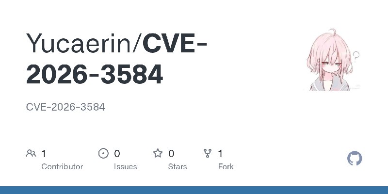 GitHub - Yucaerin/CVE-2026-3584: CVE-2026-3584