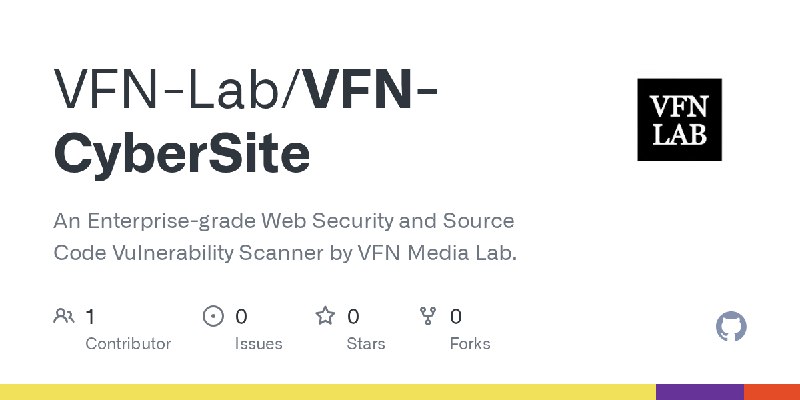 GitHub - VFN-Lab/VFN-CyberSite: An Enterprise-grade Web Security and Source Code Vulnerability Scanner by VFN Media Lab.