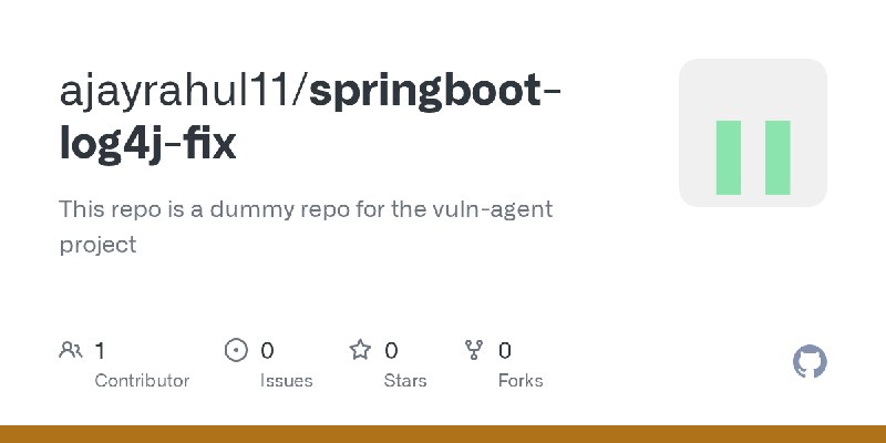 GitHub - ajayrahul11/springboot-log4j-fix: This repo is a dummy repo for the vuln-agent project